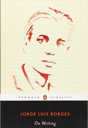 On Writing (Jorge Luis Borges)