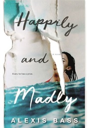 Happily and Madly (Alexis Bass)