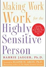 Making Work Work for the Highly Sensitive Person (Barrie S. Jaeger)