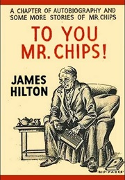To You, Mr Chips (James Hilton)