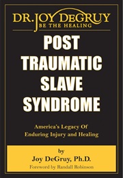 Post Traumatic Slave Syndrome (Dr. Joy Degruy)