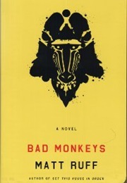 Bad Monkeys (Matt Ruff)