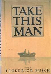Take This Man (Frederick Busch)