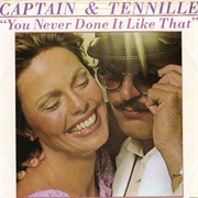 You Never Done It Like That - Captain & Tennille