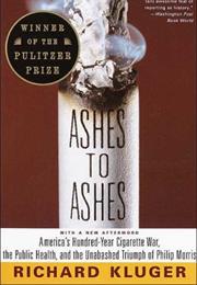 Ashes to Ashes: America's Hundred-Year Cigarette War, the Public Healt