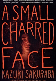 A Small Charred Face (Kazuki Sakuraba)