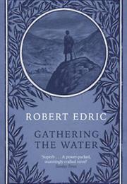 Robert Edric: Gathering the Water