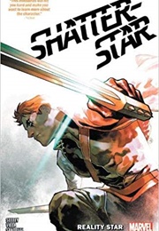 Shatterstar: Reality Star (Tim Seely)