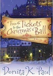 Two Tickets to the Christmas Ball (Donita K. Paul)