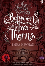 Between Two Thorns (Emma Newman)