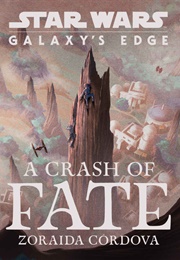 Star Wars: Galaxy's Edge - A Crash of Fate (Zoraida Cordova)