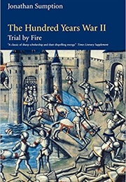 Trial by Fire: The Hundred Years War Volume 2 (Jonathan Sumption)