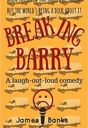 Breaking Barry (James Banks)