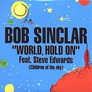 World, Hold on (Children of the Sky) - Bob Sinclar