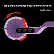 (1991) the Orb - The Orb&#39;s Adventures Beyond the Ultraworld