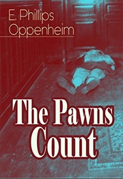 The Pawns Count (E. Phillips Oppenheim)