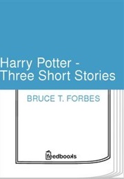 Harry Potter - Three Short Stories (Bruce T. Forbes)