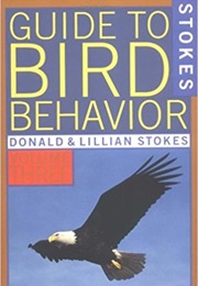 Bird Behavior Vol. III (Stokes Nature Guide) (Donald Stokes)