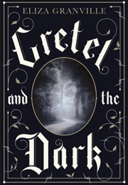 Gretel and the Dark (Eliza Granville)