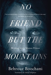 No Friend but the Mountains: Writing From Manus Prison (Behrouz Boochani)