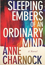 Sleeping Embers of an Ordinary Mind (Anne Charnock)