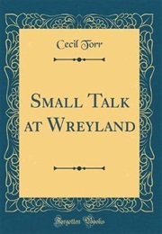 Small Talk at Wreyland (Cecil Torr)