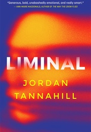 Liminal (Jordan Tannahill)