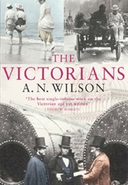 The Victorians (A.N. Wilson)