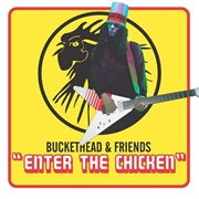 Buckethead — Enter the Chicken