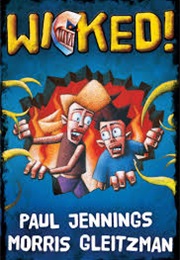 Wicked! Series (Paul Jennings and Morris Gleitzman)