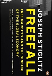 Freefall: America, Free Markets, and the Sinking of the World Economy (Joseph Stiglitz)