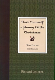 Have Yourself a Punny Little Christmas (Richard Lederer)