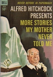 Alfred Hitchcock Presents More Stories My Mother Never Told Me (Alfred Hitchcock)