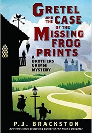 Gretel and the Case of the Missing Frog Prints (P.J. Brackston)