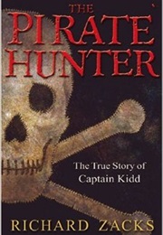The Pirate Hunter: The True Story of Captain Kidd (Richard Zacks)