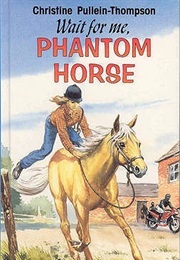 Wait for Me, Phantom Horse (Christine Pullein-Thompson)