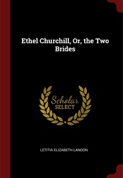 Ethel Churchill, or the Two Brides (Letitia Elizabeth Landon)