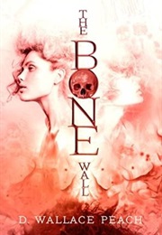 The Bone Wall (D Wallace Peach)