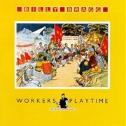 Billy Bragg- Workers Playtime