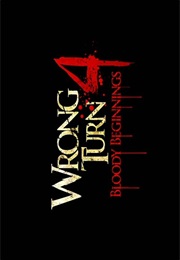 Wrong Turn 4 - Bloody Beginnings. (2011)