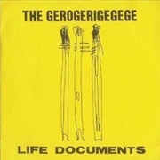 The Gerogerigegege - Life Documents