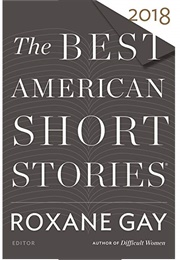 The Best American Short Stories 2018 (Roxane Gay)