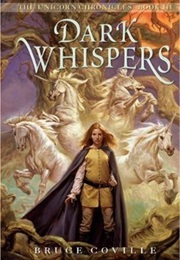 Dark Whispers (Unicorn Chronicles, #3) (Bruce Coville)