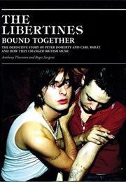 The Libertines Bound Together (Anthony Thornton)