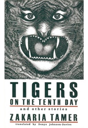 Tigers on the Tenth Day and Other Stories (Zakaria Tamer)