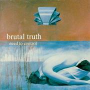 Brutal Truth - Need to Control