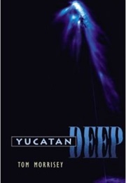 Yucatan Deep (Tom Morrissey)