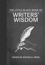 The Little Black Book of Writer&#39;s Wisdom (Steven D. Price)