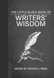 The Little Black Book of Writer's Wisdom (Steven D. Price)