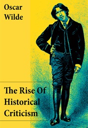 The Rise of Historical Criticism (Oscar Wilde)